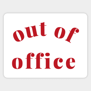 Out of Office Slogan Design. Funny Working From Home Quote. Going on Vacation make sure to put your Out of Office On. Red Magnet